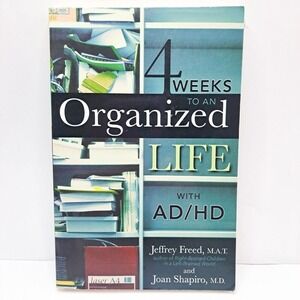 4 Weeks to an Organized Life with ADHD‎ Jeffrey Freed Joan Shapiro Guide
